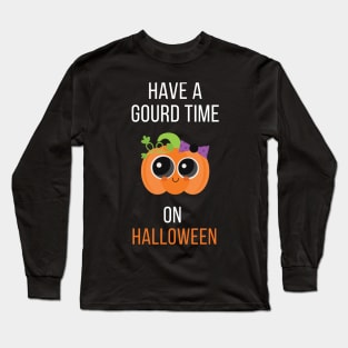 Have A Gourd Time On Halloween Long Sleeve T-Shirt